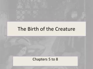 The Birth of the Creature