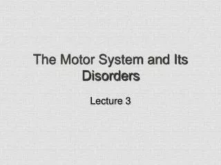 The Motor System and Its Disorders