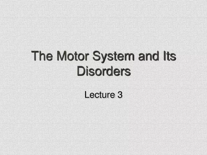 the motor system and its disorders