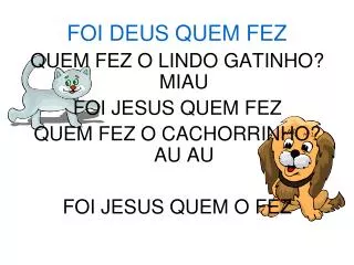 FOI DEUS QUEM FEZ