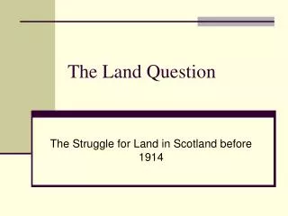 The Land Question