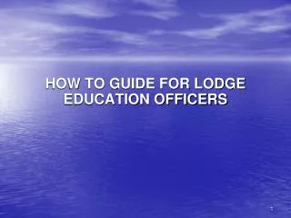 HOW TO GUIDE FOR LODGE EDUCATION OFFICERS