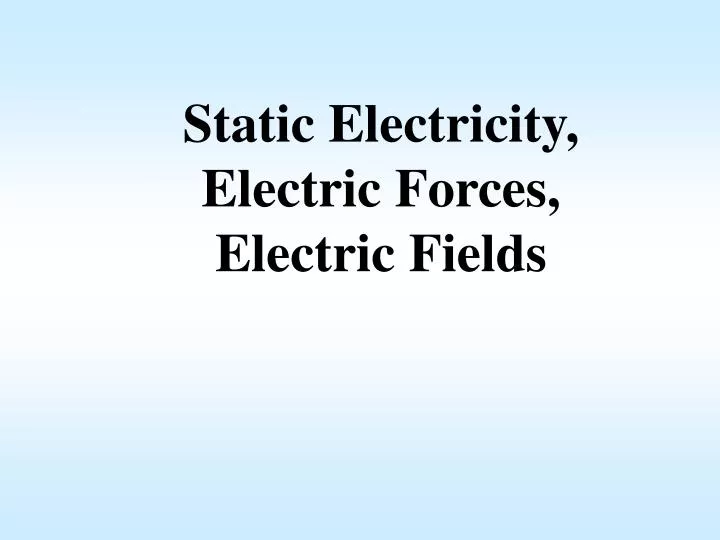 static electricity electric forces electric fields
