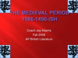 THE MEDIEVAL PERIOD 1066-1490-ISH