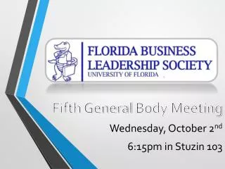 Fifth General Body Meeting Wednesday, October 2 nd 6:15pm in Stuzin 103