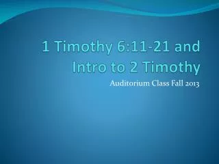 1 Timothy 6:11-21 and Intro to 2 Timothy