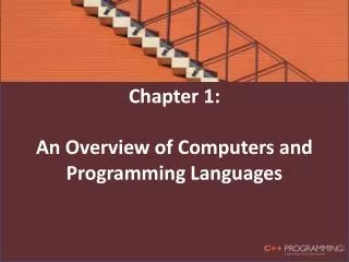 Chapter 1: An Overview of Computers and Programming Languages