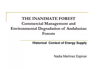 THE INANIMATE FOREST Commercial Management and Environmental Degradation of Andalusian Forests