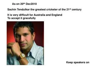 Sachin Tendulkar the greatest cricketer of the 21 st century