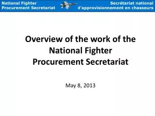 Overview of the work of the National Fighter Procurement Secretariat May 8, 2013