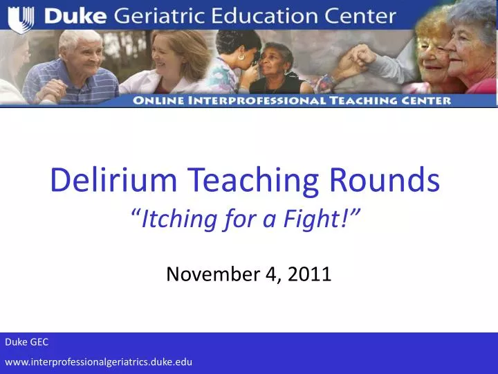 delirium teaching rounds itching for a fight