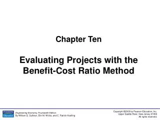 Chapter Ten Evaluating Projects with the Benefit-Cost Ratio Method