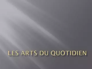 les arts du quotidien