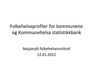 folkehelseprofiler for kommunene og kommunehelsa statistikkbank