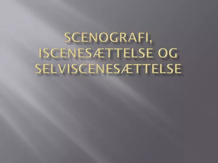 scenografi iscenes ttelse og selviscenes ttelse