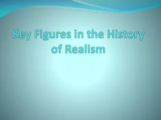 Key Figures in the History of Realism