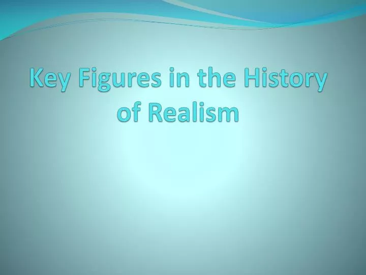 key figures in the history of realism