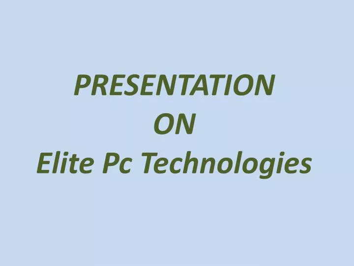 presentation on elite pc technologies