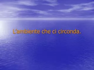 l ambiente che ci circonda