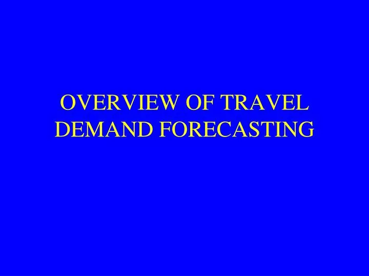 overview of travel demand forecasting