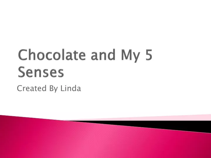 chocolate and my 5 senses