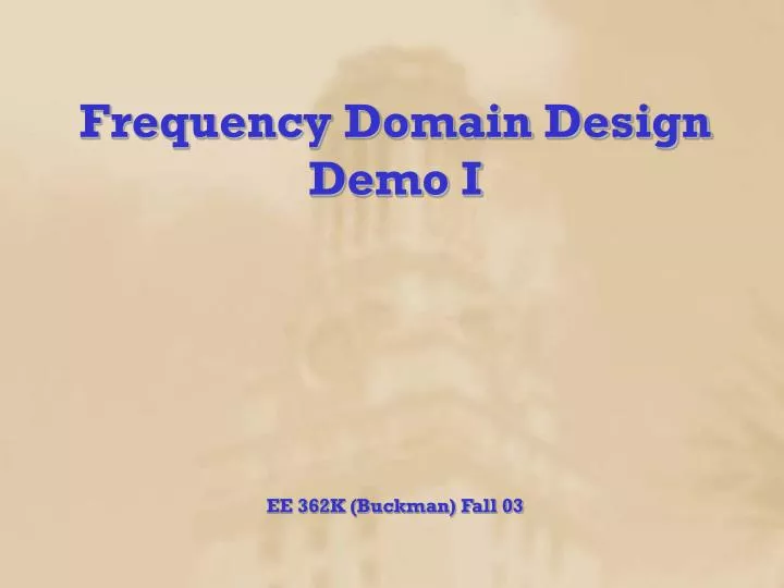frequency domain design demo i ee 362k buckman fall 03