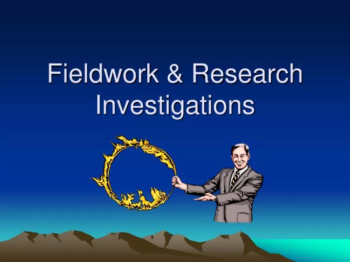 fieldwork research investigations