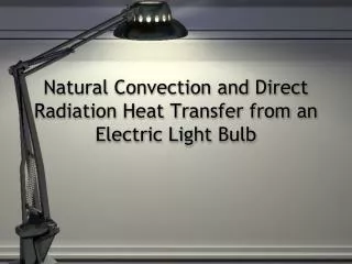 Natural Convection and Direct Radiation Heat Transfer from an Electric Light Bulb