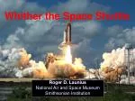 Whither the Space Shuttle - slide 1