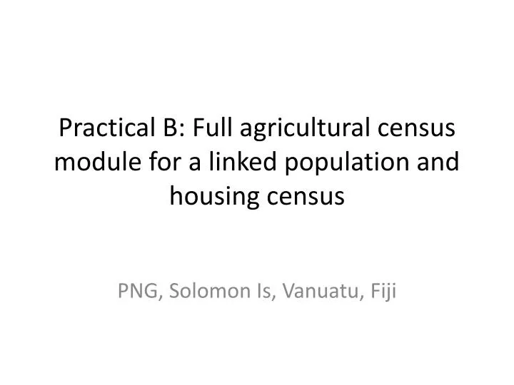 practical b full agricultural census module for a linked population and housing census