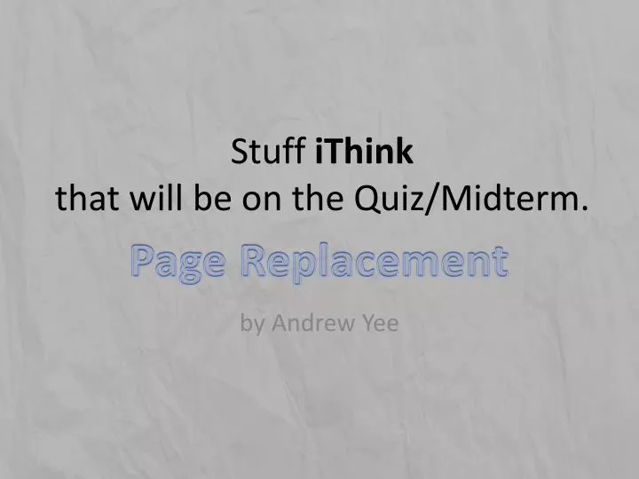 stuff ithink that will be on the quiz midterm