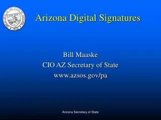 Bill Maaske CIO AZ Secretary of State www.azsos.gov/pa