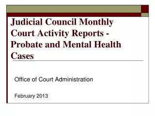 Judicial Council Monthly Court Activity Reports - Probate and Mental Health Cases