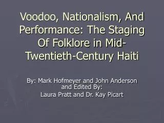 Voodoo, Nationalism, And Performance: The Staging Of Folklore in Mid-Twentieth-Century Haiti