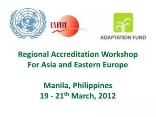 Regional Accreditation Workshop For Asia and Eastern Europe Manila, Philippines 19 - 21 th March, 2012