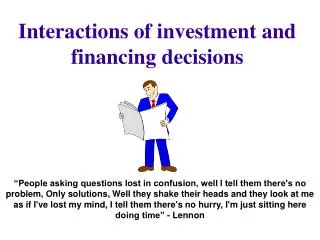 Interactions of investment and financing decisions