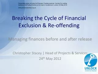 Managing finances before and after release Christopher Stacey | Head of Projects &amp; Services 24 th May 2012