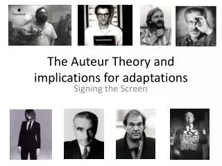 The Auteur Theory and implications for adaptations