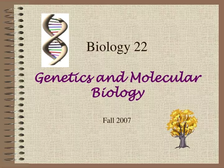 biology 22 genetics and molecular biology fall 2007