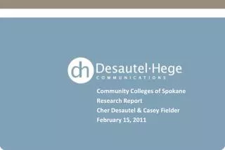 Community Colleges of Spokane Research Report Cher Desautel &amp; Casey Fielder February 15, 2011