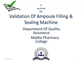A seminar On Validation Of Ampoule Filling &amp; Sealing Machine