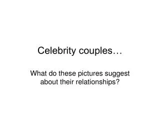 Celebrity couples…