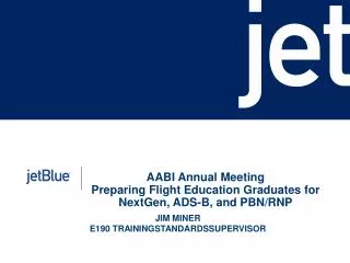 AABI Annual Meeting Preparing Flight Education Graduates for NextGen, ADS-B, and PBN/RNP