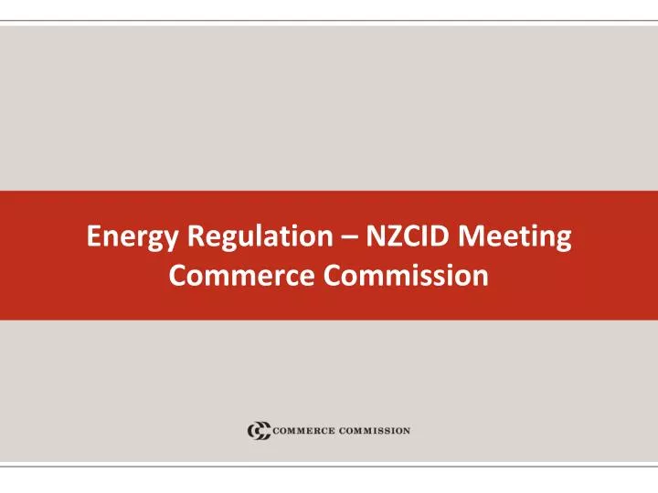 energy regulation nzcid meeting commerce commission