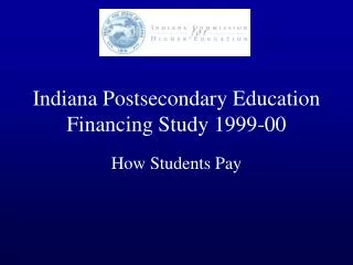 Indiana Postsecondary Education Financing Study 1999-00