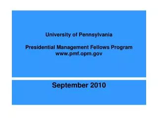 University of Pennsylvania Presidential Management Fellows Program www.pmf.opm.gov