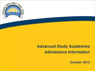 Advanced Study Academies Admissions Information October 2013