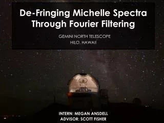 De-Fringing Michelle Spectra Through Fourier Filtering GEMINI NORTH TELESCOPE HILO, HAWAII