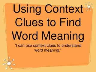 Using Context Clues to Find Word Meaning