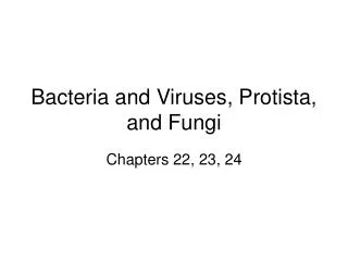 Bacteria and Viruses, Protista, and Fungi